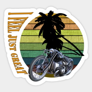 I Feel Just Great.Moto. Sticker